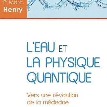 L'eau et la physique quantique - Marc Henry
